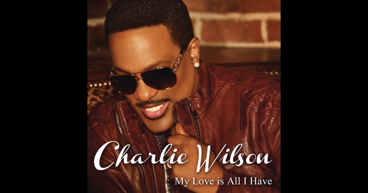 Charlie wilson my love is all i have download speed